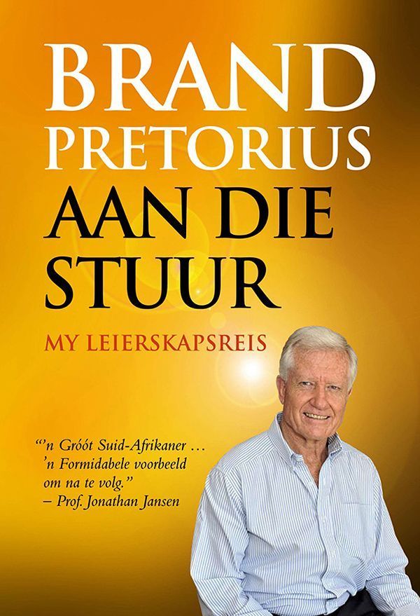 Brand Pretorius - aan die stuur: My leierskapsreis (Afrikaans Edition)