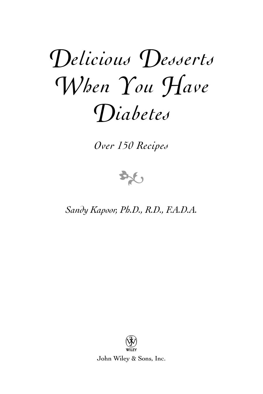 Delicious Desserts When You Have Diabetes: Over 150 Recipes