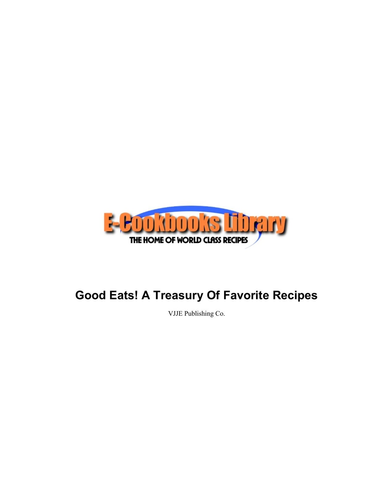 Good Eats! A Treasury Of Favorite Recipes