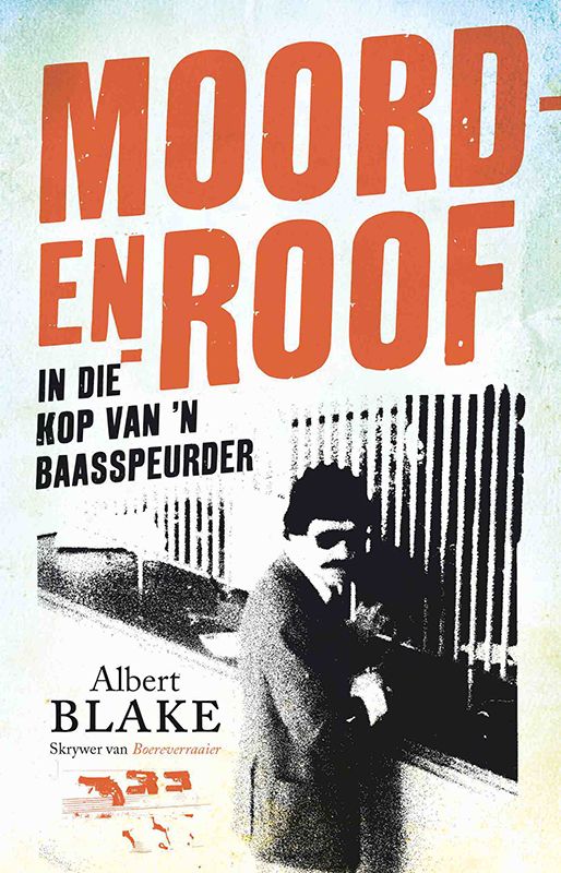 Moord-en-roof: In die kop van 'n baasspeurder (Afrikaans Edition)