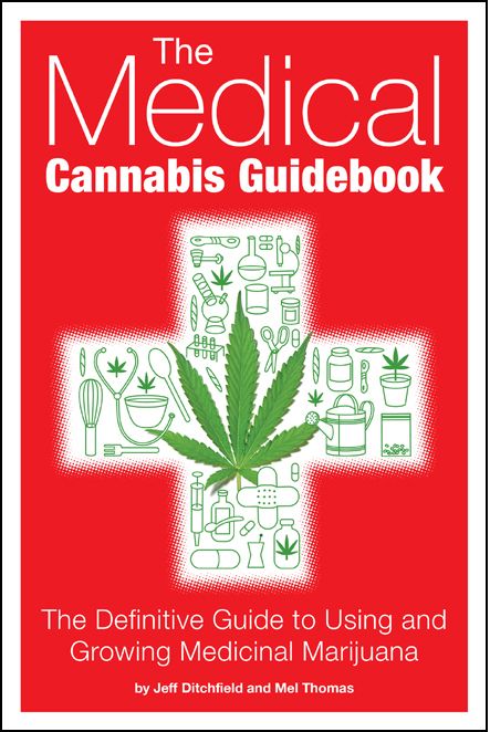 The Medical Cannabis Guidebook: The Definitive Guide To Using and Growing Medicinal Marijuana