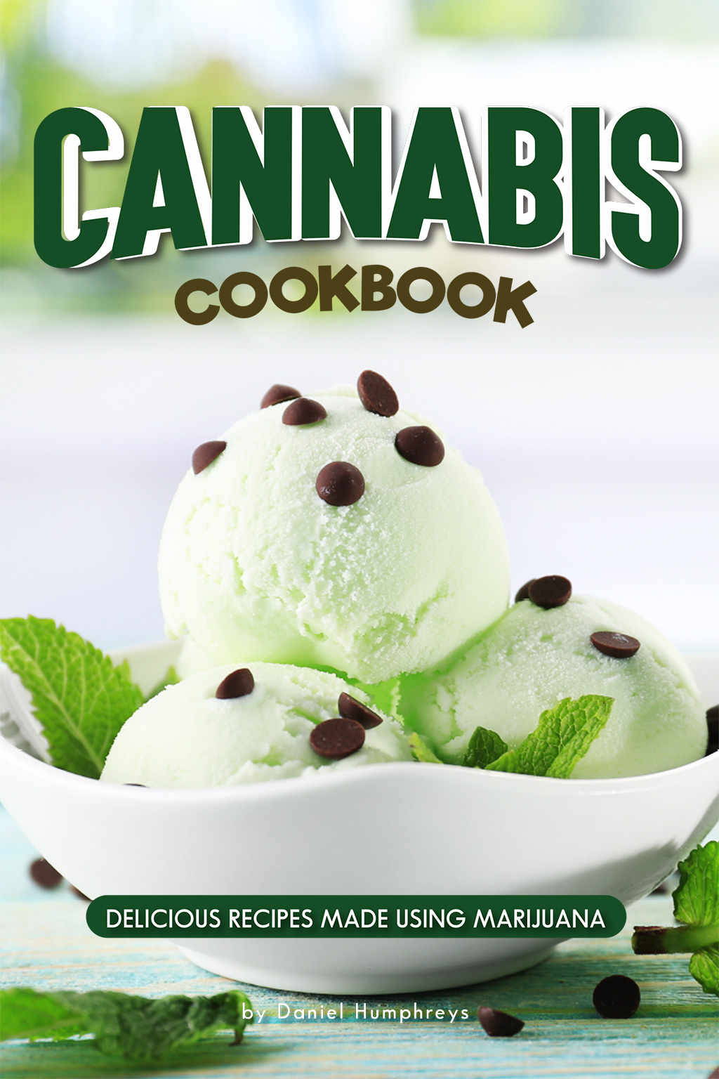 Cannabis Cookbook: Delicious Recipes Made Using Marijuana