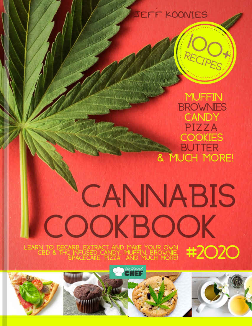 Cannabis Cookbook 2020: Learn to Decarb, Extract and Make Your Own CBD & THC infused Candy, Muffin, Brownie, Space cake, Pizza and much more! (Cannalovers 1)