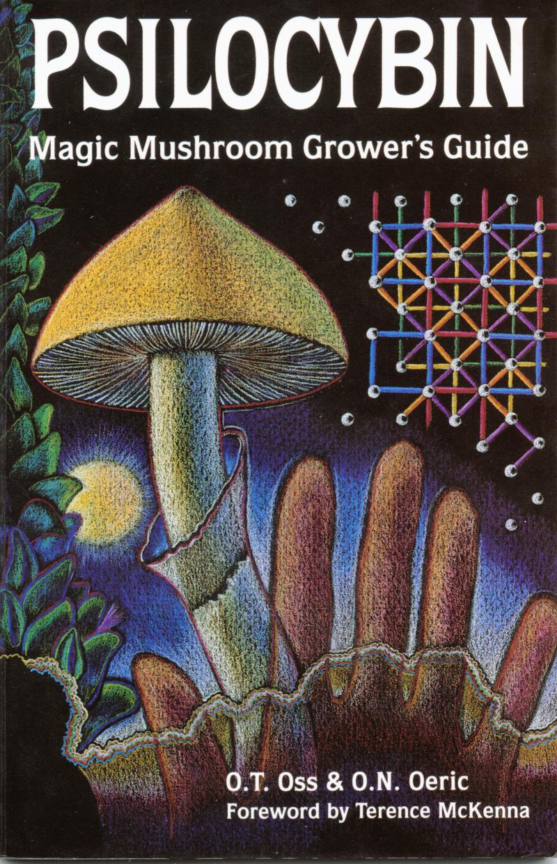 Psilocybin Magic Mushroom Grower's Guide A Handbook for Psilocybin Enthusiasts
